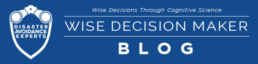 Wise Decision Maker Blog - Disaster Avoidance Experts