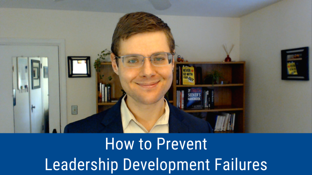 How to Prevent Leadership Development Failures (Video and Podcast)