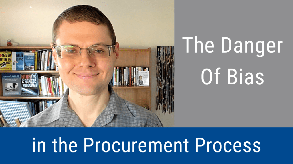 The Danger of Bias in the Procurement Process (Video & Podcast)