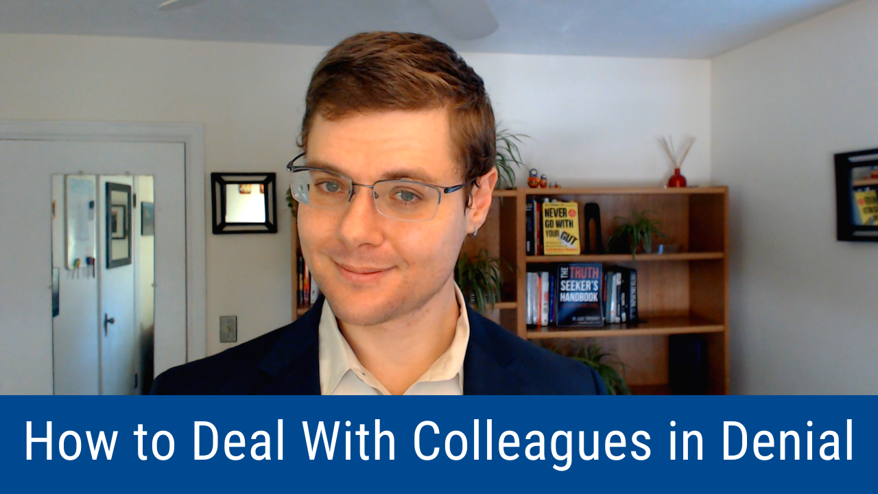 How To Deal With Colleagues In Denial Video And Podcast 