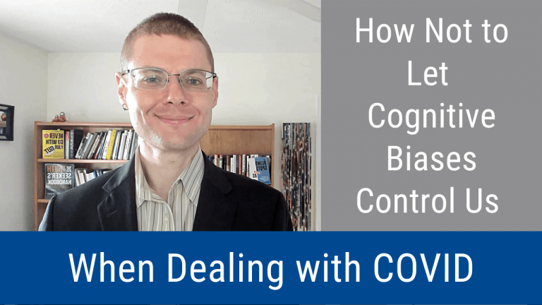 How Not To Let Cognitive Biases Control Us When Dealing With COVID how-not-to-let-cognitive-biases-control-us-when-dealing-with-covid