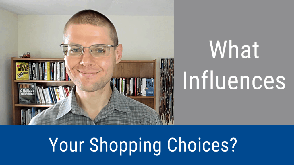 What Influences Your Shopping Choices? (Video and Podcast)