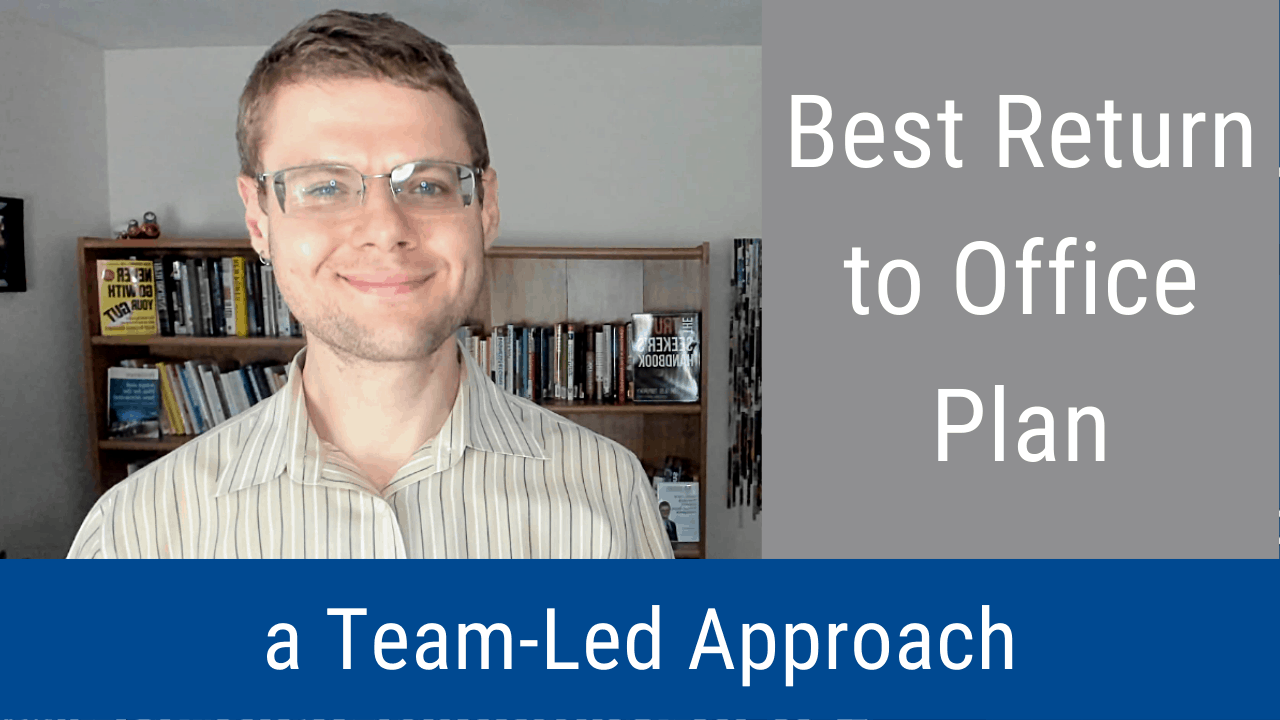 Team Led Best Return to Office Plan: A Team-Led Approach (Video and Podcast)