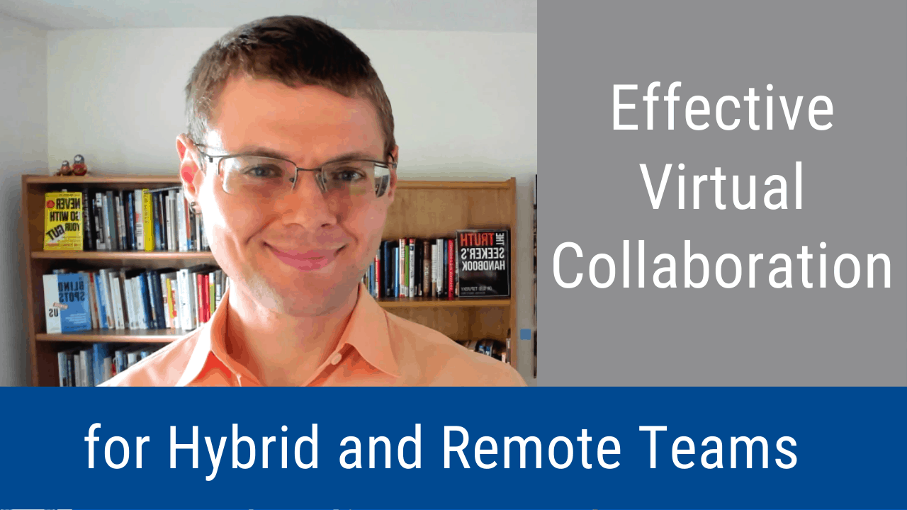 (Video & Podcast) Effective Virtual Collaboration For Hybrid & Remote Teams