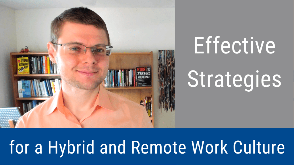 Effective Strategies for a Hybrid and Remote Work Culture (Video & Podcast)
