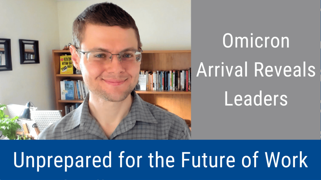 Omicron Surge Reveals Leaders Unprepared for the Future of Work (Video & Podcast)
