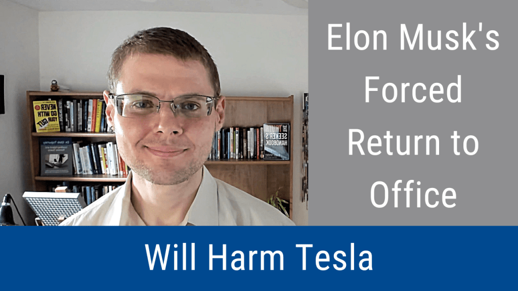 Elon Musk’s Forced Return to Office Policy Will Harm Tesla (Video & Podcast)