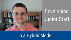 Junior Staff in a Hybrid Model
