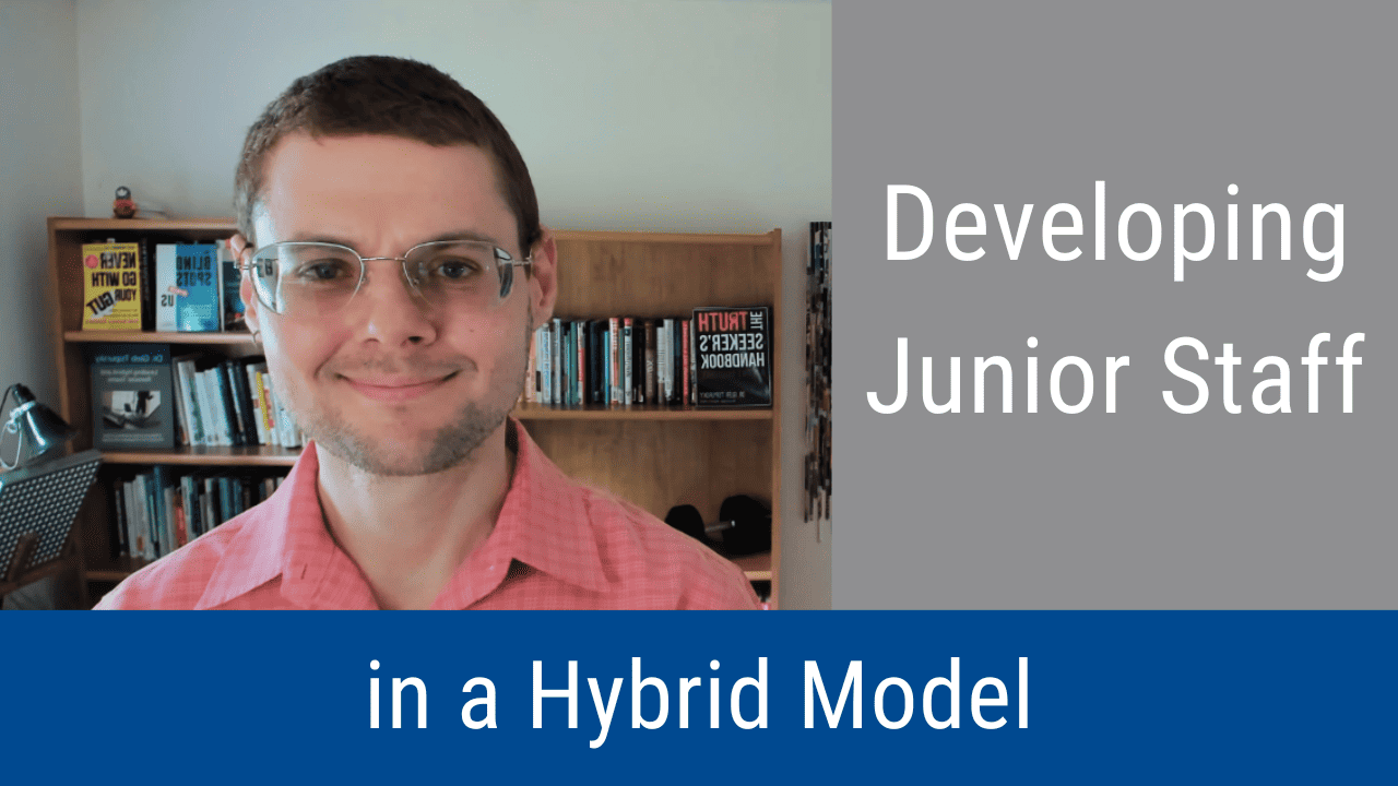 Developing Junior Staff in a Hybrid Model (Video & Podcast)